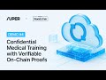 Real Demo: Confidential Medical Training with Verifiable On-Chain Proofs – By Super Protocol