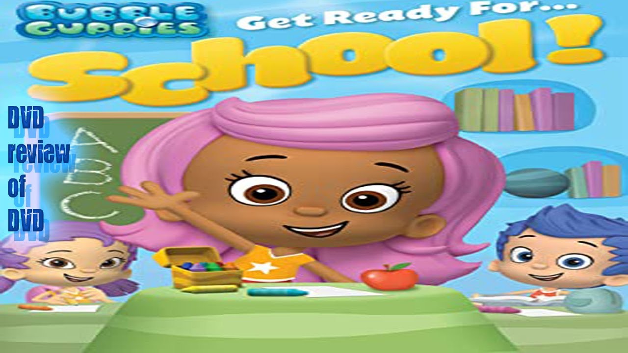 Dvd Review Of Bubble Guppies Get Ready For School Youtube