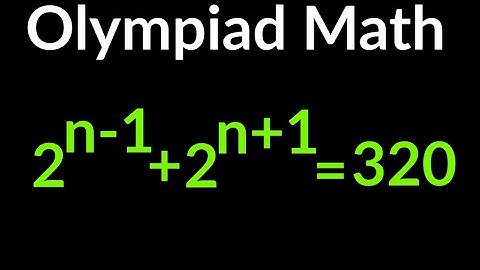 2^n-1+2^n+1=320; find n || a very nice algebra problem || Easy trick to Solve