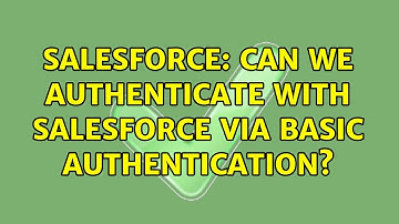 Salesforce: Can we authenticate with Salesforce via Basic Authentication?