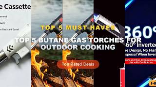 Top 5 Best Top 5 Butane Gas Torches For Outdoor Cooking (Must Have!) - Torch Adjustable Flame Flame