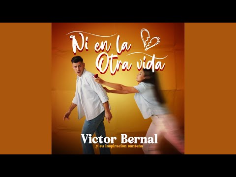 Victor Bernal Ni En La Otra Vida