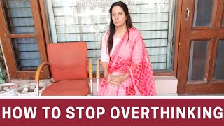How To Stop Overthinking||Live In Present