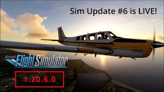 MSFS Sim Update #6 1.20.6.0 is LIVE   My thoughts and issues