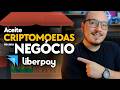 🛑 - Quer ACEITAR CRIPTOMOEDAS no seu NEGOCIO ou SERVIÇO? Conheça a LIBERPAY!