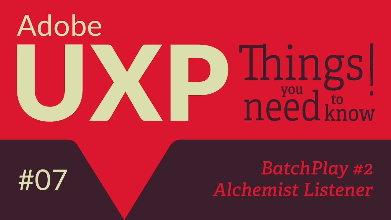 Adobe UXP: Things you need to know! #7 BatchPlay (part 2): the Alchemist listener