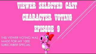 VIEWER SELECTED CAST CHARACTER VOTING EPISODE 9