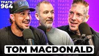 Tom MacDonald | TFATK Ep. 964