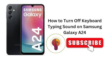 How to Turn Off Keyboard Typing Sound on Samsung Galaxy A24