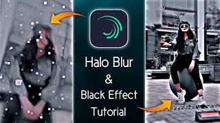 Halo Blur \u0026 Black Effect Video Editing in Alight Motion App || TikTok Trending Video Editing