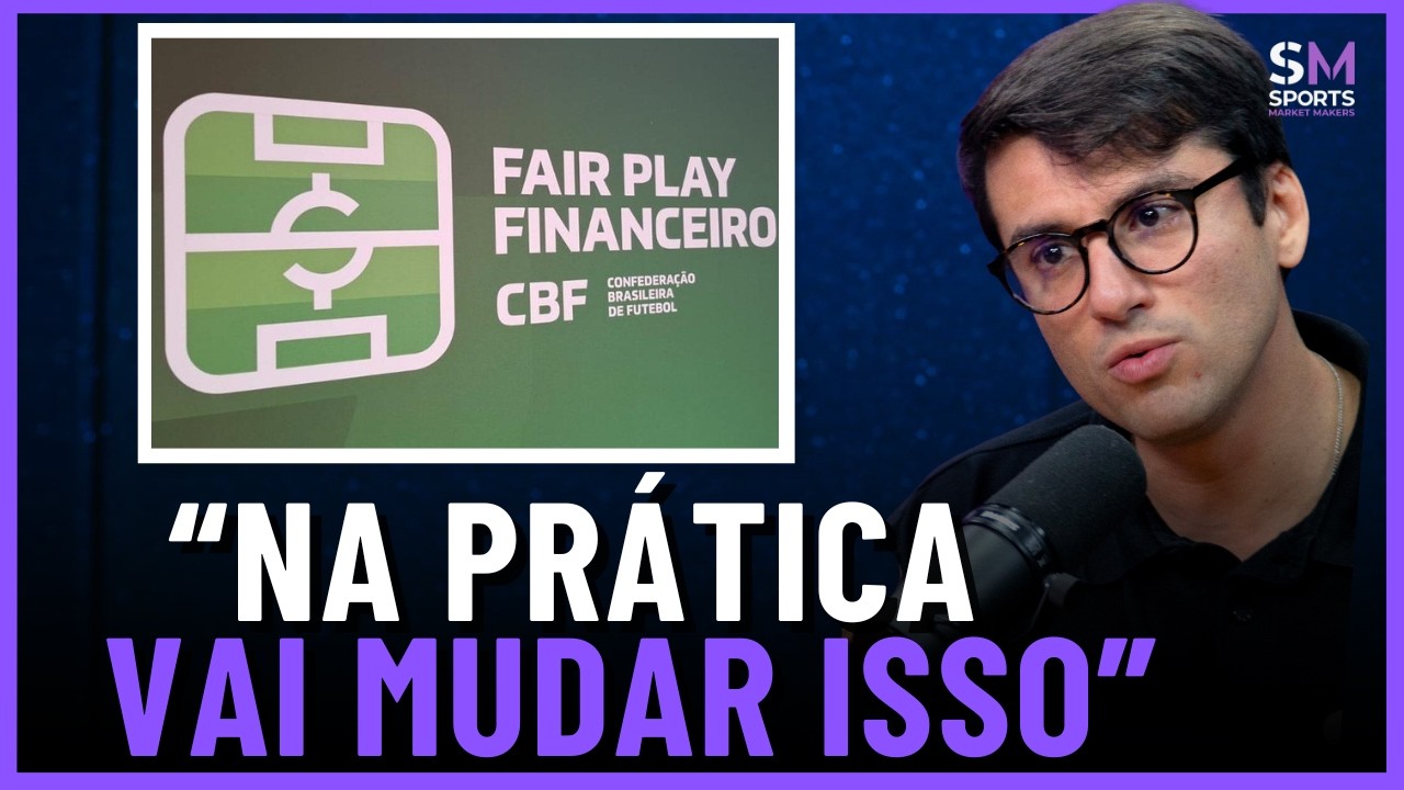 UMA AULA SOBRE FAIR PLAY FINANCEIRO E COMO ELE MUDARÁ O FUTEBOL BRASILEIRO | Sports Market Makers#81
