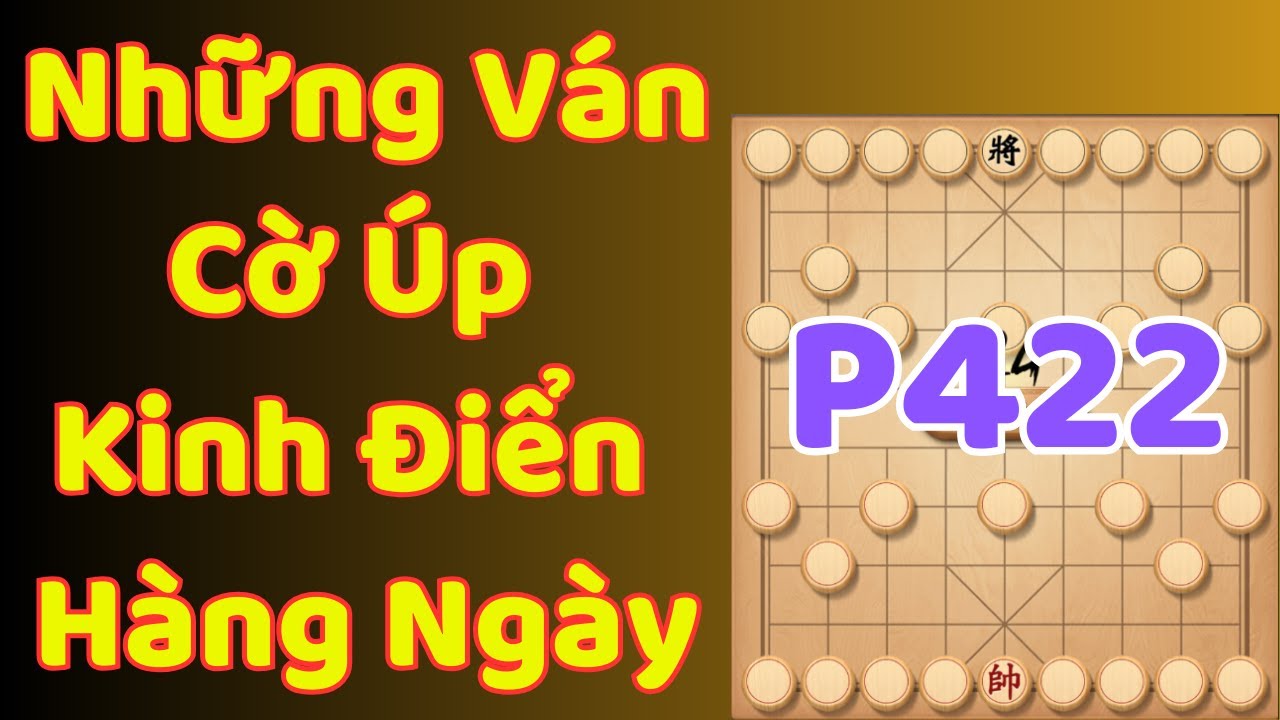 [Cờ Úp] Những Ván Cờ Úp Kinh Điển Hàng Ngày P422