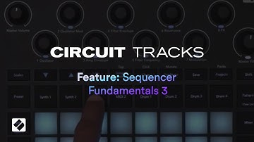 Circuit Tracks - Sequencer Fundamentals 3 // Novation