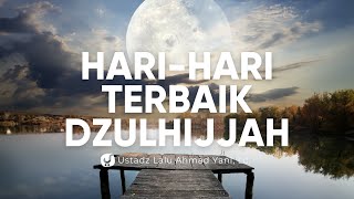 Memuliakan Hari-hari Terbaik Bulan Dzulhijjah - Ustadz Lalu ahmad Yani, Lc. - Ceramah Agama