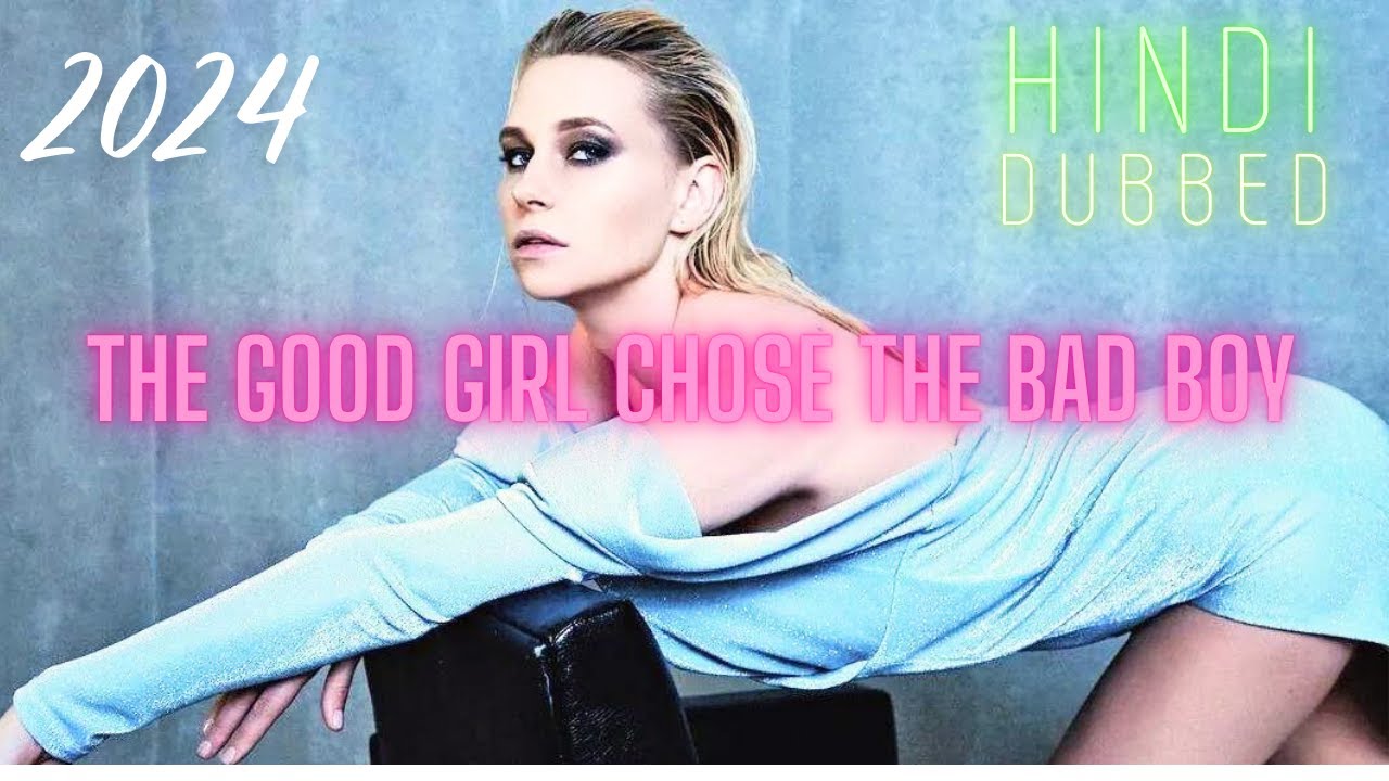 THE GOOD GIRL CHOSE THE BAD BOY | Romantic Hindi Dubbed Full Movie| A COMPANION| 