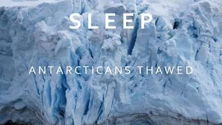 Sleep – Antarcticans Thawed
