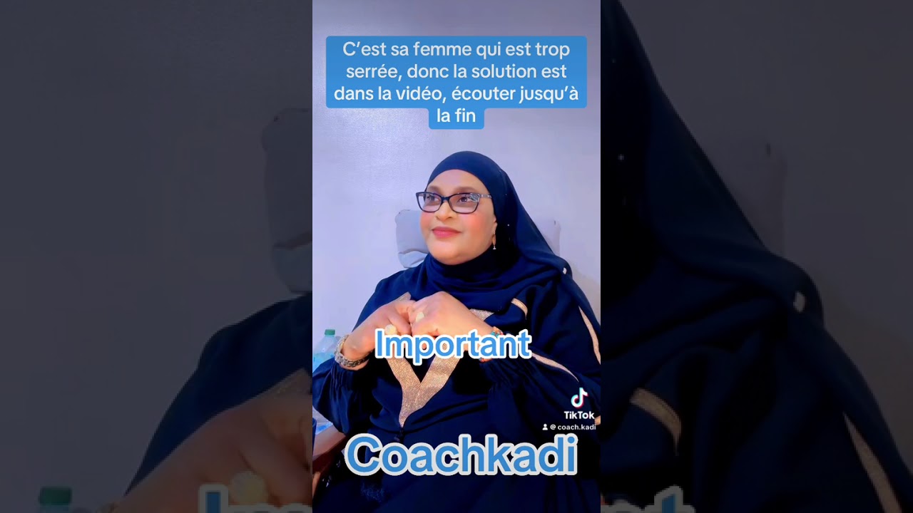 Si ta femme est serrée, tu n’arrives pas à faire le match écoute la vidéo jusqu’à la fin important