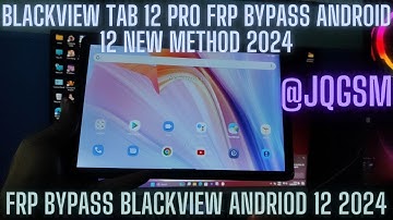 BLACKVIEW TAB 12 PRO FRP BYPASS ANDROID 12 NEW METHOD 2024 BY JQGSM