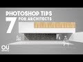 7 Photoshop Tips every Architect must know!