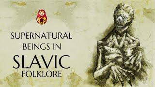 Supernatural beings in Slavic folklore. What are they called and look like ?
