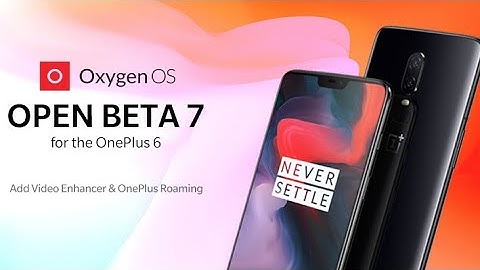 Oneplus 6 Open Beta 7 Update With Oneplus Roaming Virtual Sim