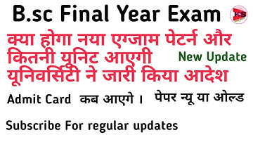 bsc final year exam me kitni unit or questions aayege /admit card kab aayege /paper kitne no ka hoga
