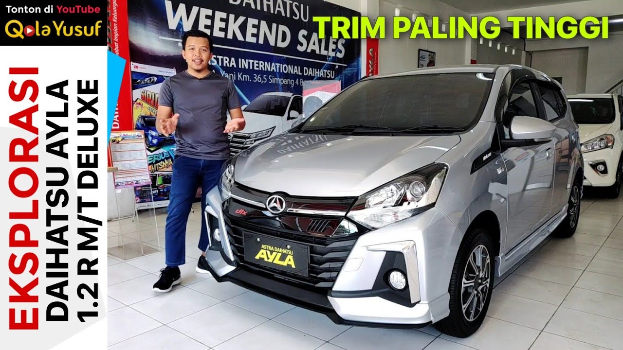 Eksplorasi Daihatsu Ayla 2020 Tipe 1 2 R M T Deluxe Paling Tinggi Paling Lengkap Qola Yusuf Youtube