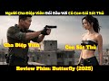 Cha Điệp Viên - Con Sát Thủ: Cuộc Chạm Trán Đỉnh Mệnh | Review phim: Butterfly - Cánh Bướm Gián Điệp