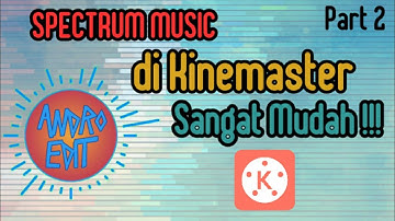Cara Membuat Spectrum Musik di Kinemaster - Part 2 | #4