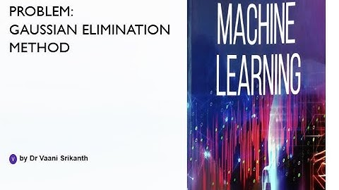 Lecture 22: Solve linear equations using Gaussian elimination method