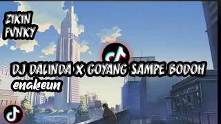 DJ DALINDA X GOYANG SAMPE BODOH||• TERBARU 🎶 ENAKEUNN