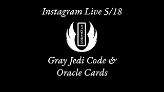 Gray Jedi Code & Jedi Oracle Cards | IG Live Tue May 18