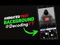 Create Animated Text Background like @decodingyt in Smartphone