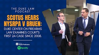 Duke Law Podcast | Duke Center for Firearms Law on SCOTUS and NYSRPA v. Bruen