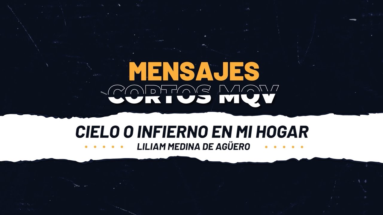 MC191 Mensajes cortos MQV - Cielo o infierno en mi hogar