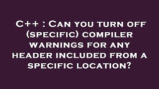 C++ : Can you turn off (specific) compiler warnings for any header included from a specific location