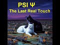 PSI Group Ψ - The Last Real Touch