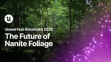 The Future of Nanite Foliage | Unreal Fest Stockholm 2025