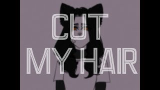 ★ Cut my Hair meme ★
