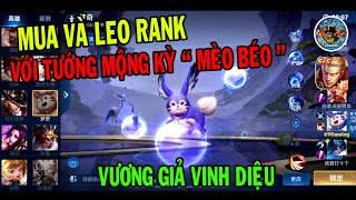 MÈO BÉO MUA TƯỚNG MỘNG KỲ LEO RANK - MENKI VƯƠNG GIẢ VINH DIỆU - Honor Of Kings | 69 GAMING