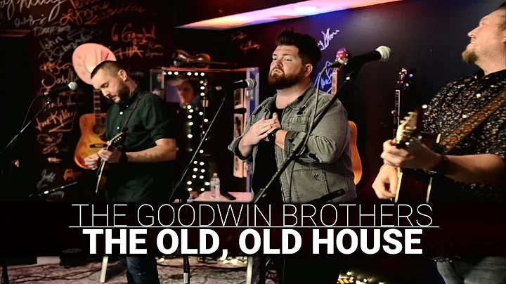 The Goodwin Brothers - The Old, Old House - The Bl...