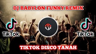 DJ BABYLON FUNKY REMIX TIKTOK DISCO TANAH