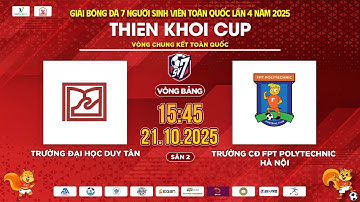 🔴TRỰC TIẾP: ĐH DUY TÂN - TRƯỜNG CĐ FPT POLYTECHNIC HN | SV7 THIÊN KHÔI CUP 2025