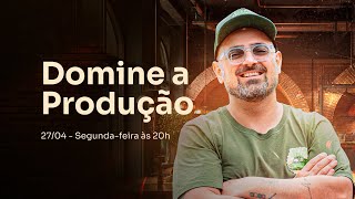 Aula 1 - Domine a Produção