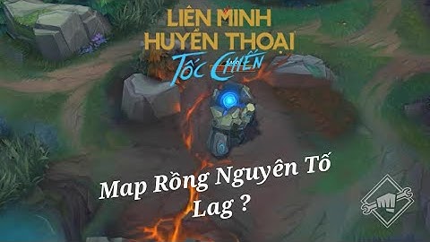 LMHT Tốc Chiến: Chơi Thử Map Rồng Nguyên Tố Liệu Có Lag Như Lời Đồn ?
