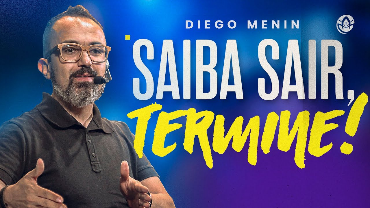 SAIBA SAIR, TERMINE! DIEGO MENIN (SERMÃO COMPLETO)
