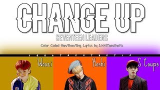 SEVENTEEN LEADERS (세븐틴 리더즈) - Change Up (체인지 업) Color Coded Han/Rom/Eng Lyrics