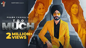 Too Much (Full Video) | Prabh Chahal Ft Gurlez Akhtar | Latest Punjabi Songs 2021| Ranjit Bawa