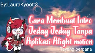 Cara Membuat Intro Jedag Jedug Tanpa Aplikasi Alight Motion