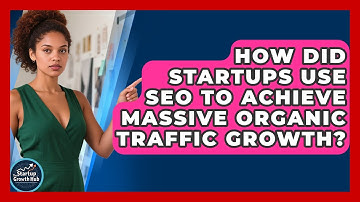How Did Startups Use SEO To Achieve Massive Organic Traffic Growth? - The Startup Growth Hub